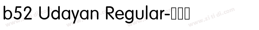 b52 Udayan Regular字体转换 b52 Udayan Regular字体转换